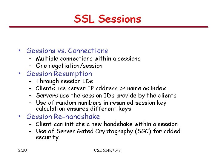 SSL Sessions • Sessions vs. Connections – Multiple connections within a sessions – One SSL Sessions • Sessions vs. Connections – Multiple connections within a sessions – One