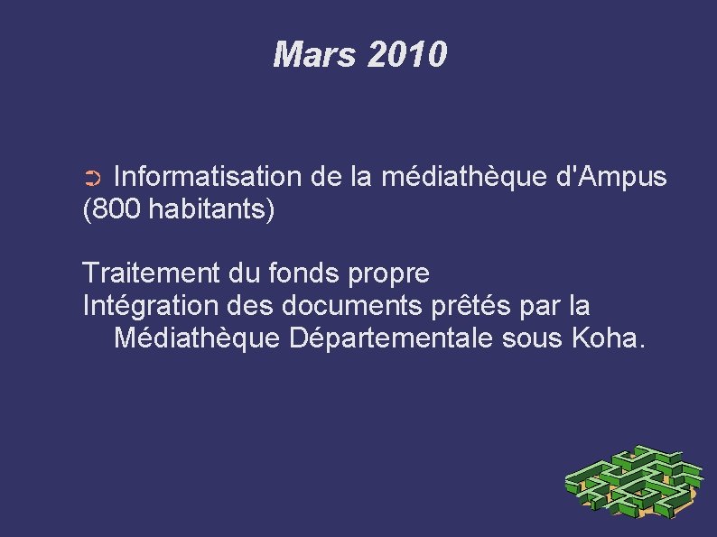 Mars 2010 Informatisation de la médiathèque d'Ampus (800 habitants) ➲ Traitement du fonds propre Mars 2010 Informatisation de la médiathèque d'Ampus (800 habitants) ➲ Traitement du fonds propre