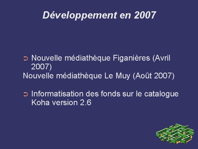Développement en 2007 Nouvelle médiathèque Figanières (Avril 2007) Nouvelle médiathèque Le Muy (Août 2007) Développement en 2007 Nouvelle médiathèque Figanières (Avril 2007) Nouvelle médiathèque Le Muy (Août 2007)