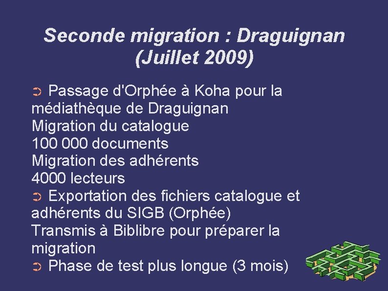 Seconde migration : Draguignan (Juillet 2009) Passage d'Orphée à Koha pour la médiathèque de Seconde migration : Draguignan (Juillet 2009) Passage d'Orphée à Koha pour la médiathèque de