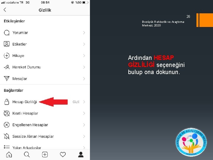 26 Bozüyük Rehberlik ve Araştırma Merkezi, 2020 Ardından HESAP GİZLİLİĞİ seçeneğini bulup ona dokunun.