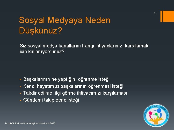 4 Sosyal Medyaya Neden Düşkünüz? Siz sosyal medya kanallarını hangi ihtiyaçlarınızı karşılamak için kullanıyorsunuz?