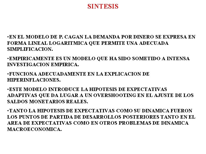 SINTESIS • EN EL MODELO DE P. CAGAN LA DEMANDA POR DINERO SE EXPRESA SINTESIS • EN EL MODELO DE P. CAGAN LA DEMANDA POR DINERO SE EXPRESA