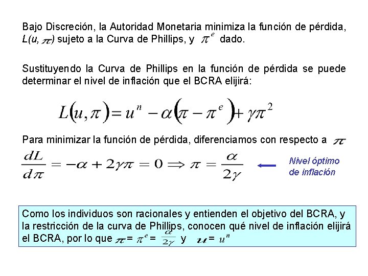 Bajo Discreción, la Autoridad Monetaria minimiza la función de pérdida, L(u, ) sujeto a Bajo Discreción, la Autoridad Monetaria minimiza la función de pérdida, L(u, ) sujeto a
