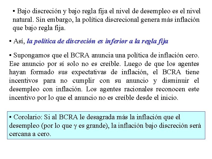 • Bajo discreción y bajo regla fija el nivel de desempleo es el • Bajo discreción y bajo regla fija el nivel de desempleo es el