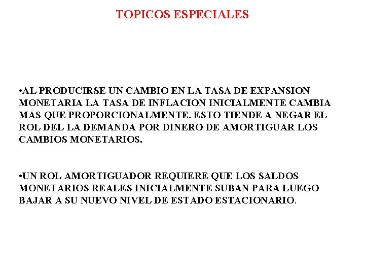 TOPICOS ESPECIALES • AL PRODUCIRSE UN CAMBIO EN LA TASA DE EXPANSION MONETARIA LA TOPICOS ESPECIALES • AL PRODUCIRSE UN CAMBIO EN LA TASA DE EXPANSION MONETARIA LA