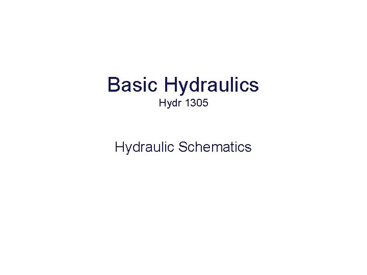 Basic Hydraulics Hydr 1305 Hydraulic Schematics 