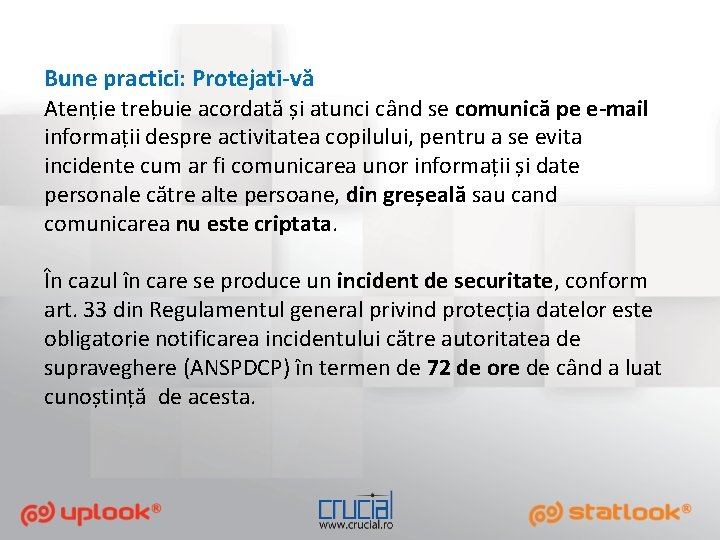 Bune practici: Protejati-vă Atenție trebuie acordată și atunci când se comunică pe e-mail informații