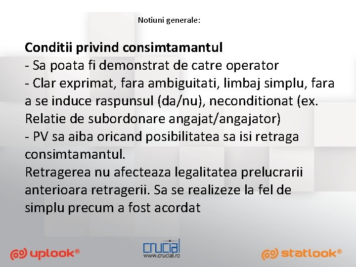 Notiuni generale: Conditii privind consimtamantul - Sa poata fi demonstrat de catre operator -