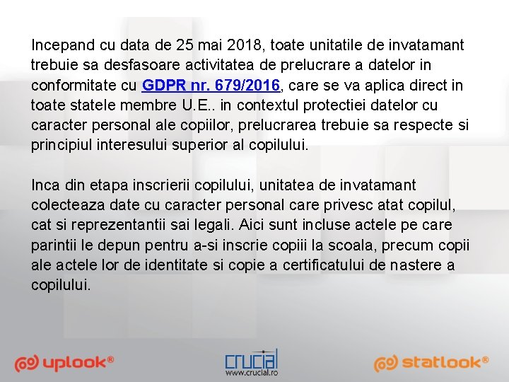 Incepand cu data de 25 mai 2018, toate unitatile de invatamant trebuie sa desfasoare