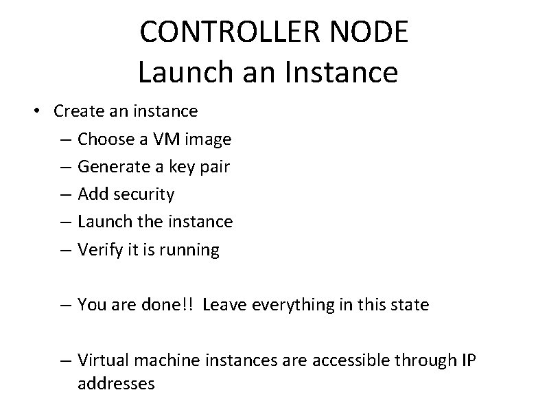 CONTROLLER NODE Launch an Instance • Create an instance – Choose a VM image