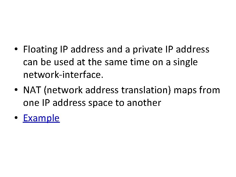  • Floating IP address and a private IP address can be used at