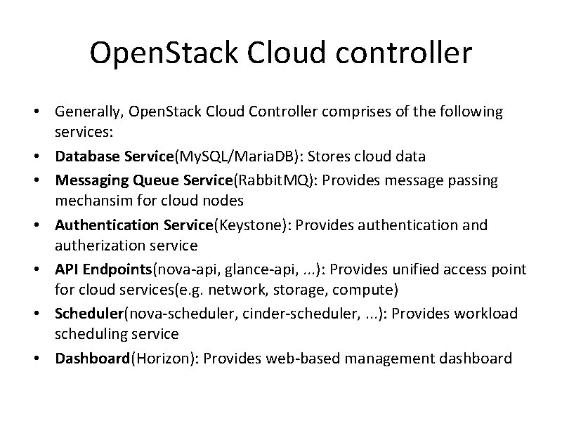 Open. Stack Cloud controller • Generally, Open. Stack Cloud Controller comprises of the following