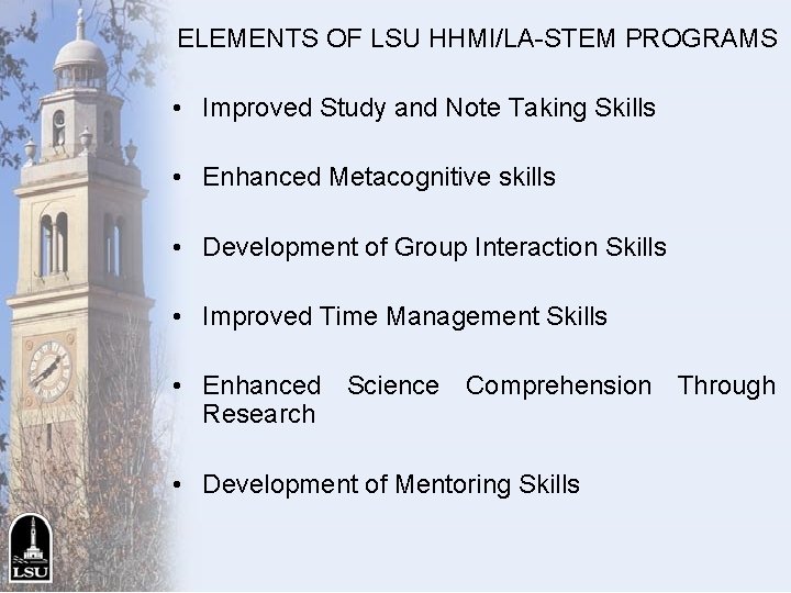 ELEMENTS OF LSU HHMI/LA-STEM PROGRAMS • Improved Study and Note Taking Skills • Enhanced ELEMENTS OF LSU HHMI/LA-STEM PROGRAMS • Improved Study and Note Taking Skills • Enhanced