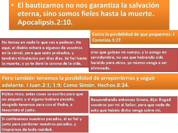  • El bautizarnos no nos garantiza la salvación eterna, sino somos fieles hasta