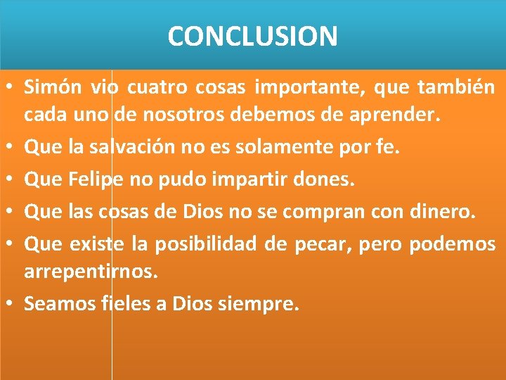CONCLUSION • Simón vio cuatro cosas importante, que también cada uno de nosotros debemos