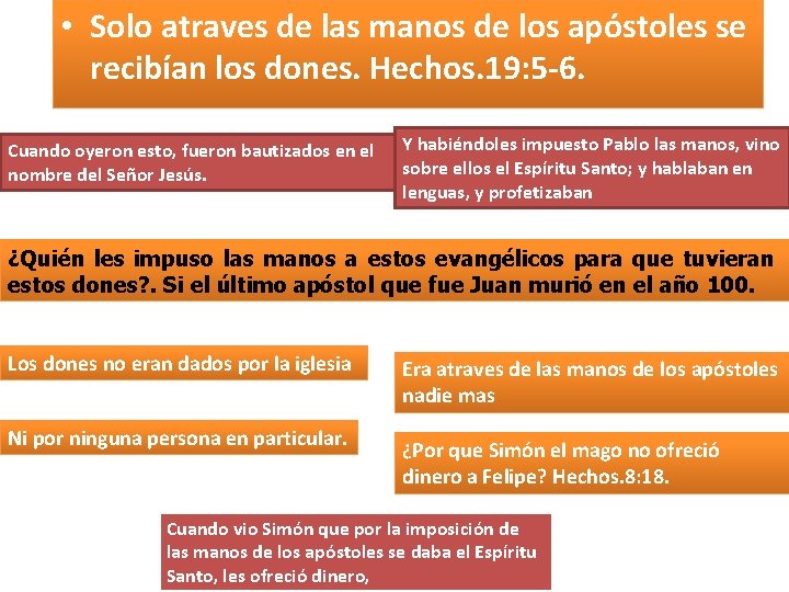  • Solo atraves de las manos de los apóstoles se recibían los dones.