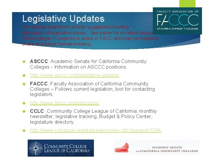 Legislative Updates The Senate brainstorm activity suggested including discussion of legislative issues. See below