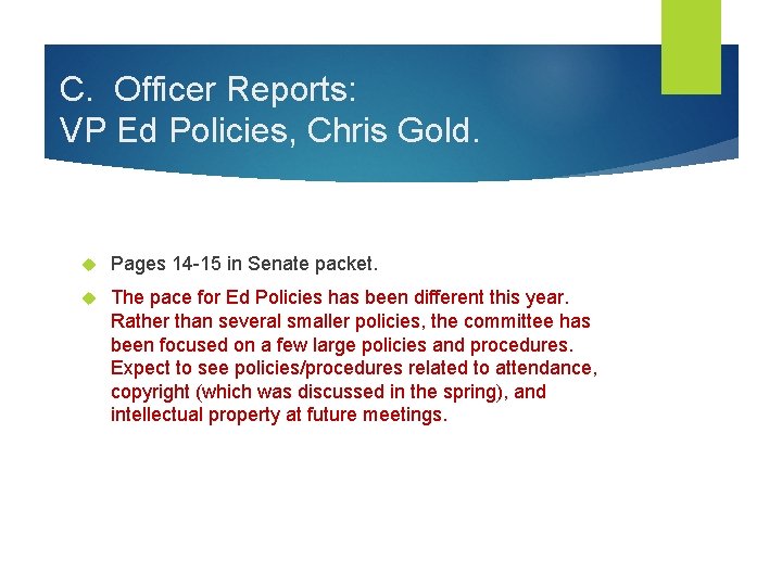 C. Officer Reports: VP Ed Policies, Chris Gold. Pages 14 -15 in Senate packet.