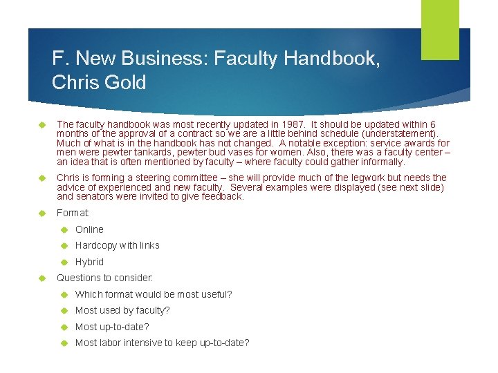 F. New Business: Faculty Handbook, Chris Gold The faculty handbook was most recently updated