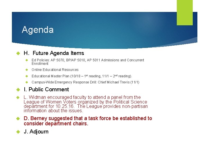 Agenda H. Future Agenda Items Ed Policies: AP 5070, BP/AP 5010, AP 5011 Admissions