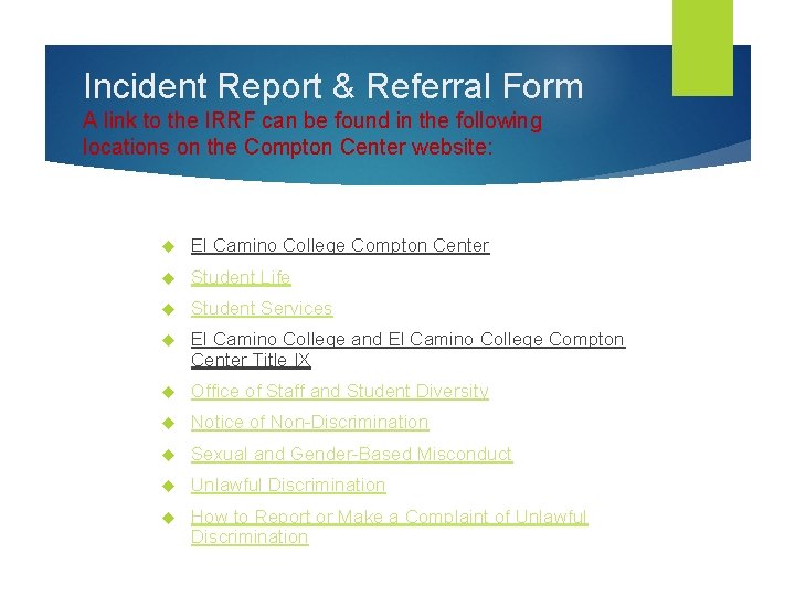 Incident Report & Referral Form A link to the IRRF can be found in