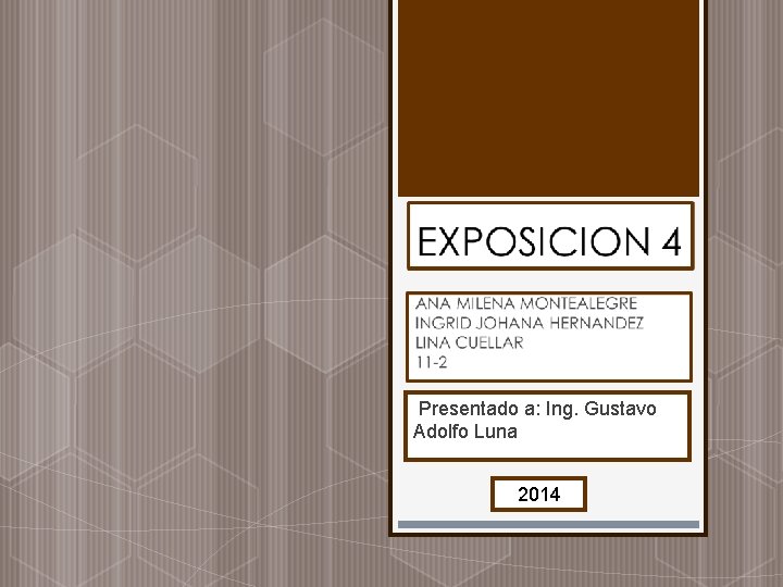  Presentado a: Ing. Gustavo Adolfo Luna 2014 