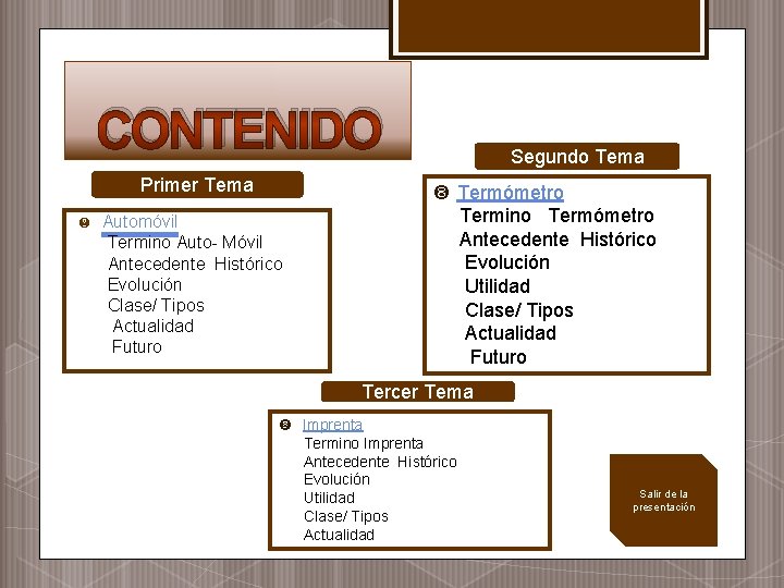 CONTENIDO Segundo Tema Primer Tema Termómetro Termino Termómetro Automóvil Antecedente Histórico Termino Auto- Móvil