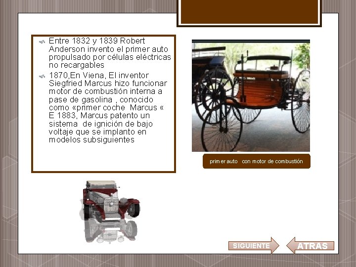  Entre 1832 y 1839 Robert Anderson invento el primer auto propulsado por células
