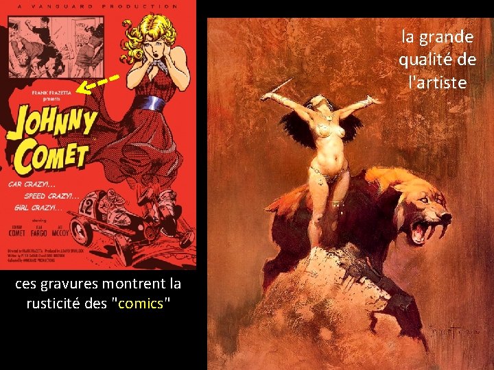 la grande qualité de l'artiste ces gravures montrent la rusticité des "comics" 