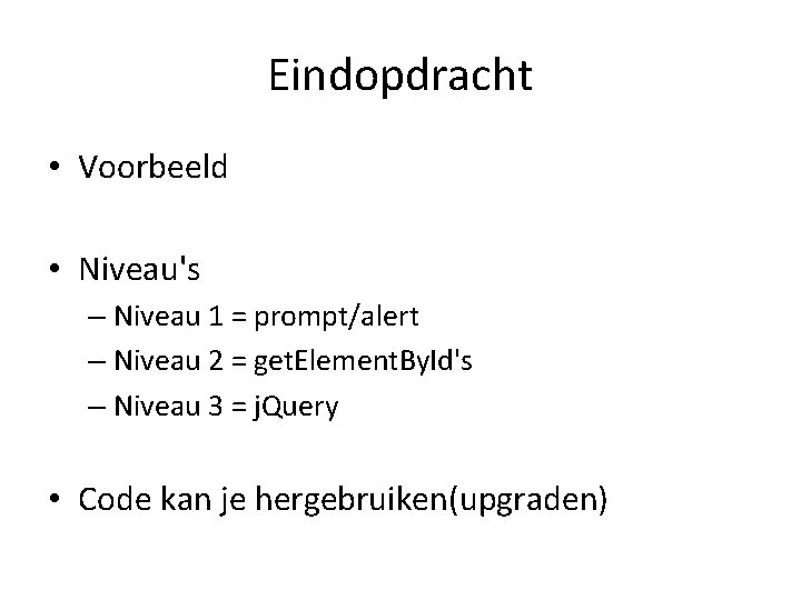 Eindopdracht • Voorbeeld • Niveau's – Niveau 1 = prompt/alert – Niveau 2 =