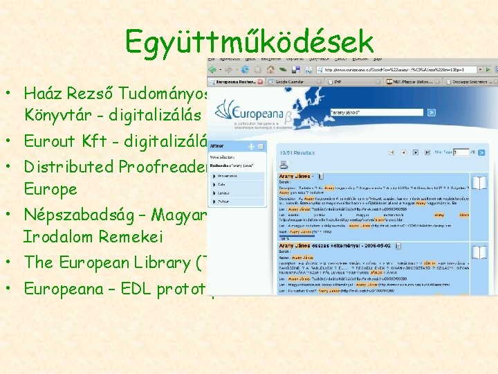 Együttműködések • Haáz Rezső Tudományos Könyvtár - digitalizálás • Eurout Kft - digitalizálás •