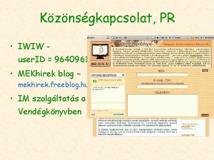 Közönségkapcsolat, PR • IWIW user. ID = 9640961 • MEKhirek blog – mekhirek. freeblog.