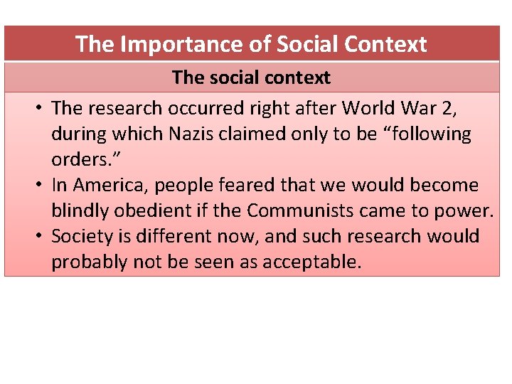 The Importance of Social Context The social context • The research occurred right after