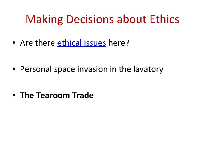 Making Decisions about Ethics • Are there ethical issues here? • Personal space invasion