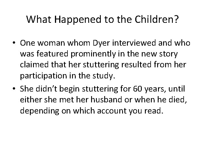 What Happened to the Children? • One woman whom Dyer interviewed and who was