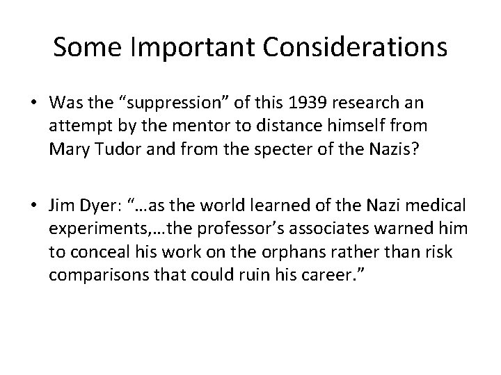 Some Important Considerations • Was the “suppression” of this 1939 research an attempt by