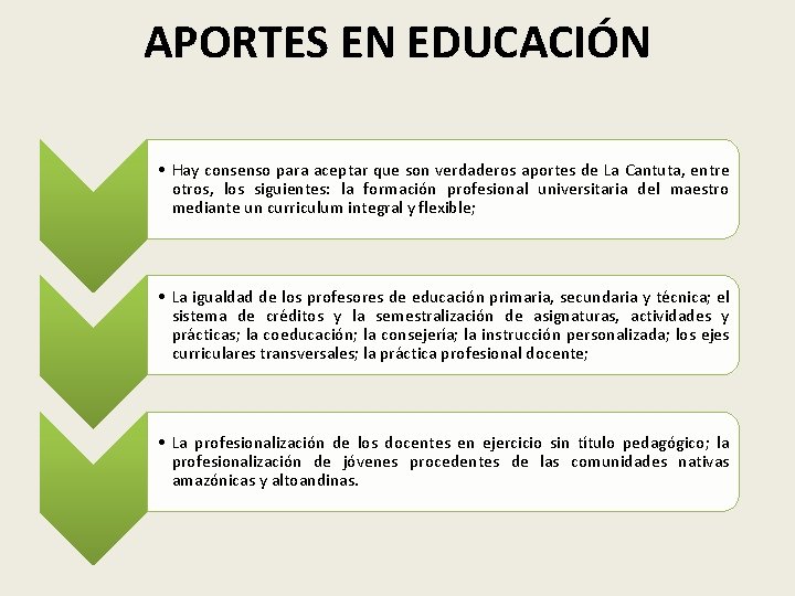 APORTES EN EDUCACIÓN • Hay consenso para aceptar que son verdaderos aportes de La