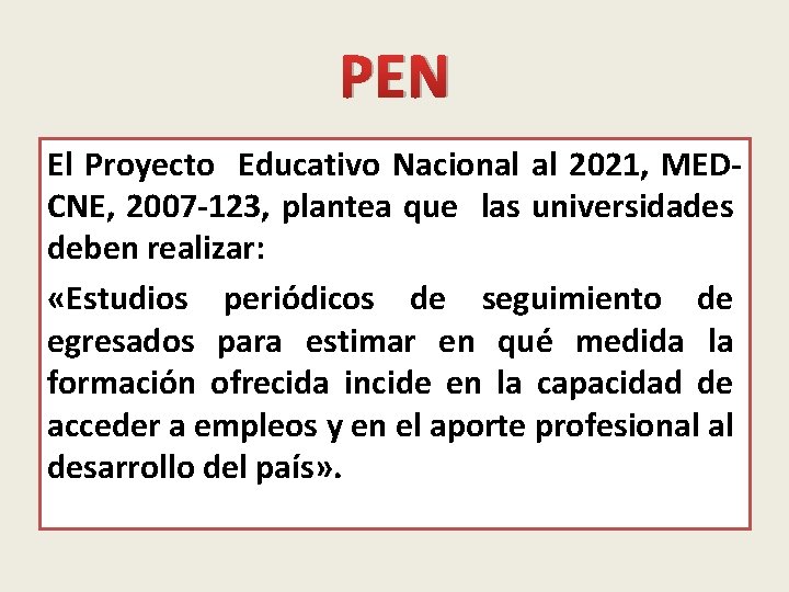 PEN El Proyecto Educativo Nacional al 2021, MEDCNE, 2007 -123, plantea que las universidades