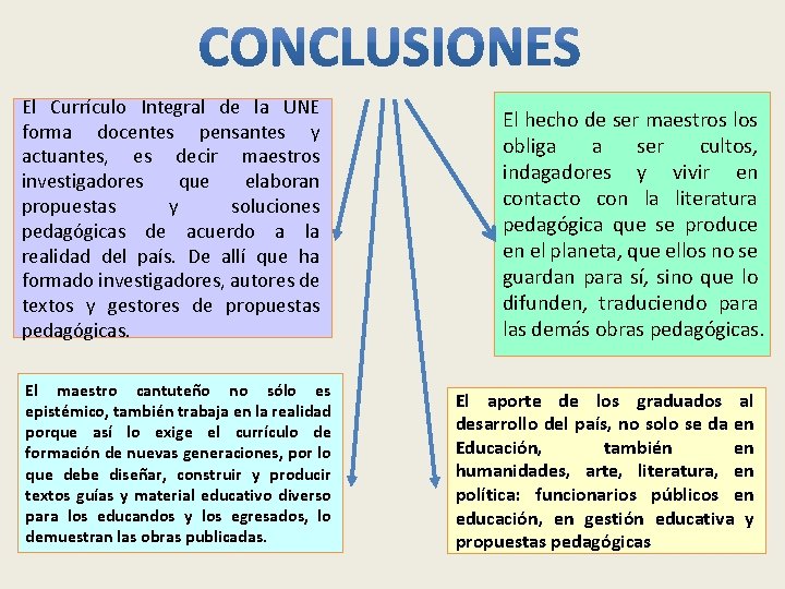 El Currículo Integral de la UNE forma docentes pensantes y actuantes, es decir maestros