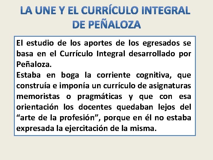 El estudio de los aportes de los egresados se basa en el Currículo Integral