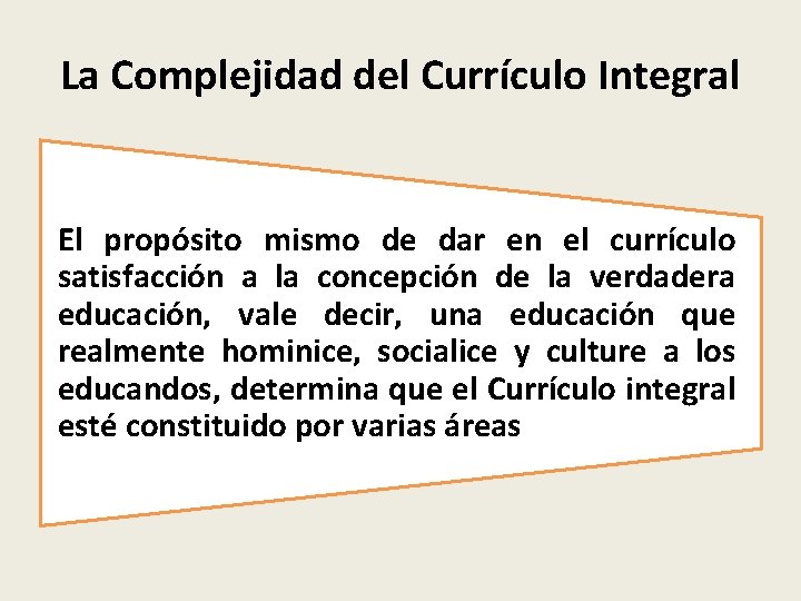 La Complejidad del Currículo Integral El propósito mismo de dar en el currículo satisfacción