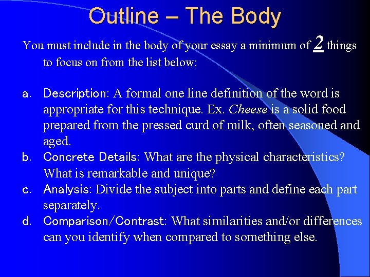 Outline – The Body 2 You must include in the body of your essay