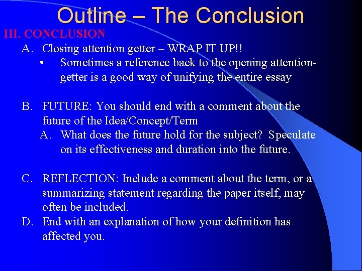Outline – The Conclusion III. CONCLUSION A. Closing attention getter – WRAP IT UP!!