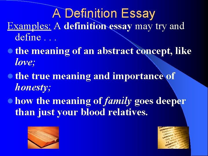 A Definition Essay Examples: A definition essay may try and define. . . l