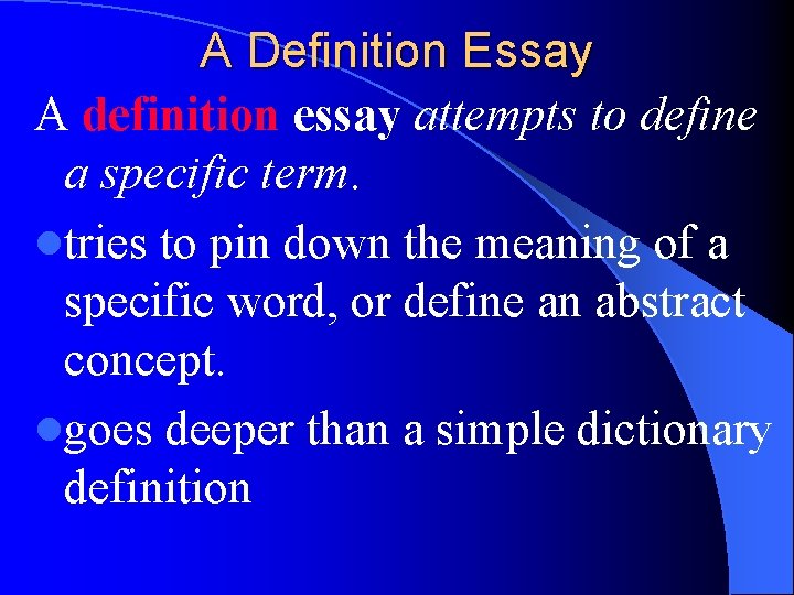 A Definition Essay A definition essay attempts to define a specific term. ltries to