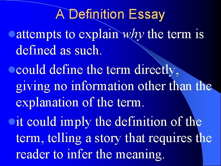 A Definition Essay lattempts to explain why the term is defined as such. lcould