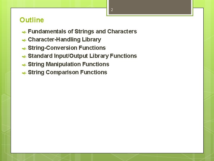 2 Outline Fundamentals of Strings and Characters Character-Handling Library String-Conversion Functions Standard Input/Output Library