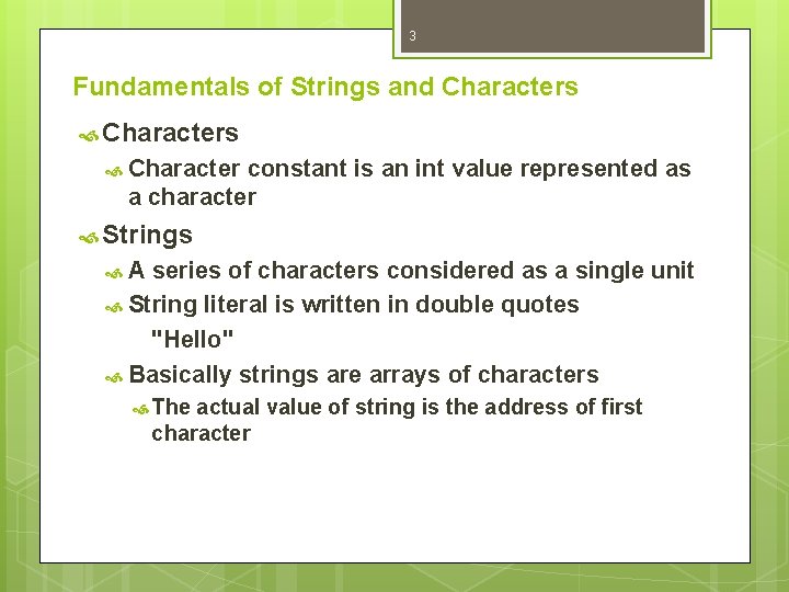 3 Fundamentals of Strings and Characters Character constant is an int value represented as