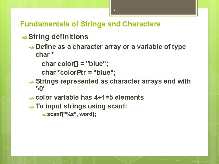 4 Fundamentals of Strings and Characters String definitions Define as a character array or